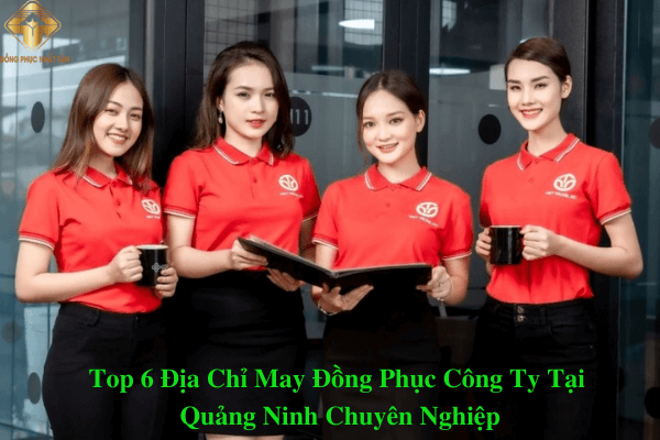 [Top 6+] Địa Chỉ May Đồng Phục Công Ty Tại Quảng Ninh Uy Tín